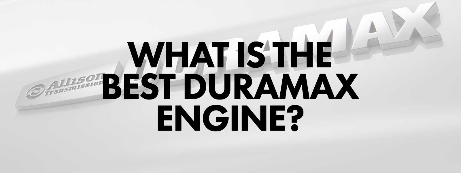 What is the Best Duramax Engine?